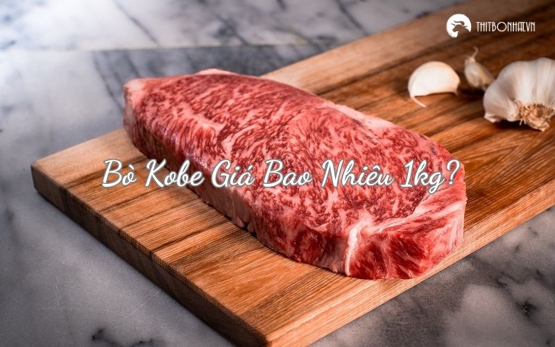 Bò Kobe giá bao nhiêu 1kg