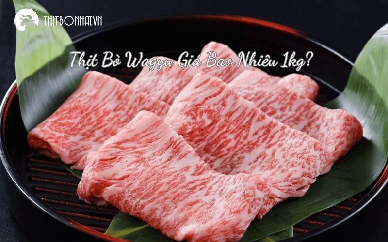 thịt bò Wagyu giá bao nhiêu 1kg