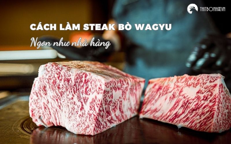 Cách làm Steak bò Wagyu