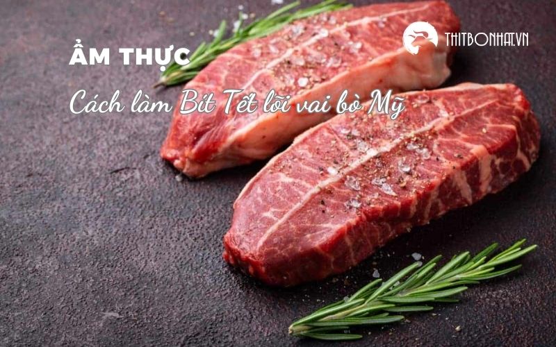 cách làm bít tết lõi vai bò mỹ