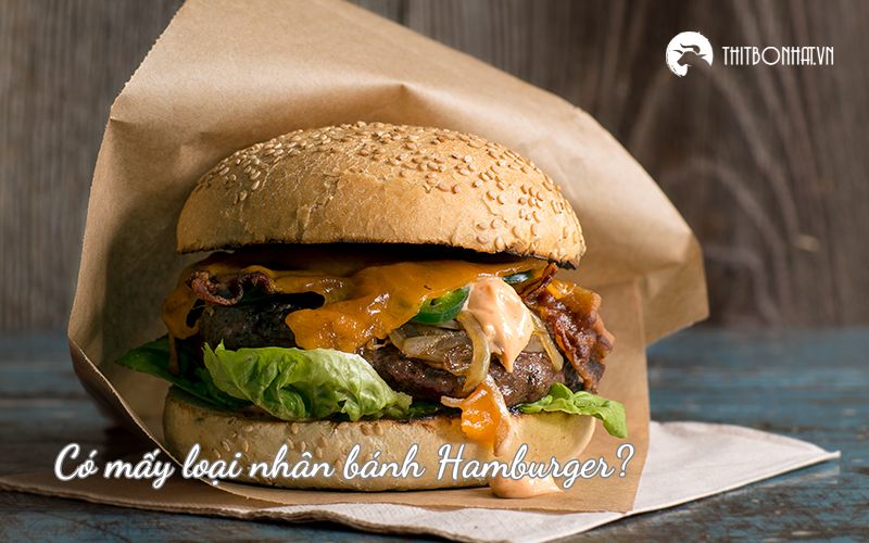 có mấy loại nhân bánh hamburger