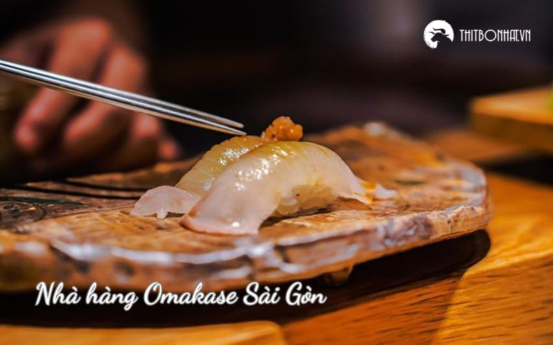 Nhà hàng Omakase Sài Gòn