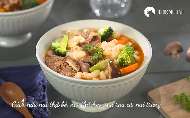 Cách nấu nui thịt bò thơm mềm